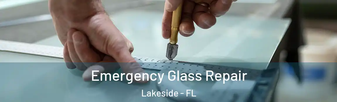 Emergency Glass Repair Lakeside - FL